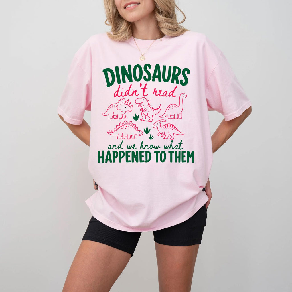 Dinosaurs Didn't Read - Graphic Tee
